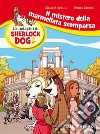 Il mistero della marmellata scomparsa. Le indagini di Sherlock Dog. Ediz. a colori libro