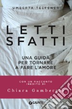 Letti sfatti. Una guida per tornare a fare l'amore libro