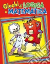 Giochi di logica e matematica libro di Del Medico Emanuele Marinelli Elvira