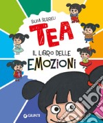 Il libro delle emozioni. Tea. Ediz. a colori libro