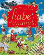 Le più belle fiabe del mondo. Ediz. a colori libro