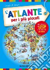 L'atlante per i più piccoli. Con adesivi. Ediz. a colori libro di Orwell Joseph P.