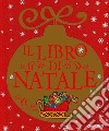 Il libro di Natale. Ediz. a colori libro