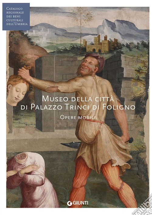 Museo della città di Palazzo Trinci a Foligno. Opere mobili (Fondazione CRP)