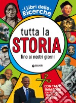 Tutta la storia fino ai giorni nostri. Ediz. a colori libro