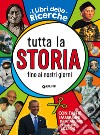 Tutta la storia fino ai giorni nostri. Ediz. a colori libro di Bettazzi M. C. (cur.)