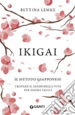 Ikigai. Il metodo giapponese. Trovare il senso della vita per essere felici libro