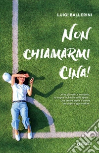 Non chiamarmi Cina! libro