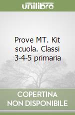 Prove MT. Kit scuola. Classi 3-4-5 primaria libro