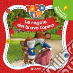 Le regole del bravo topino. Topo Tip. Ediz. a colori libro