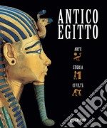 Antico Egitto. Arte, storia e civiltà