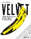 Velvet. I Velvet Underground e la New York di Andy Warhol libro