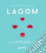 Lagom. Il segreto svedese per una vita equilibrata e felice libro