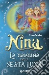 Nina la bambina della Sesta Luna libro