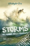 Storms. Nel cuore della tempesta libro