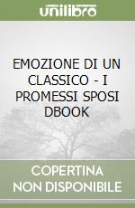 EMOZIONE DI UN CLASSICO - I PROMESSI SPOSI DBOOK libro