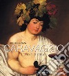 Caravaggio. L'arte e la natura libro