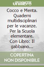 Cocco e Menta. Quaderni multidisciplinari per le vacanze. Per la Scuola elementare. Con Libro: Il gabbiano Gaetano. Vol. 1 libro