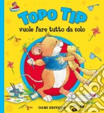 Topo Tip vuole fare tutto da solo libro