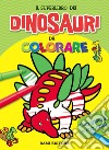 Il superlibro dei dinosauri da colorare. Ediz. a colori libro