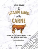 Il grande libro della carne. Tutte le razze, le provenienze, i tagli e le tecniche di cottura libro