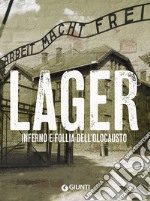 Lager. Inferno e follia dell'olocausto