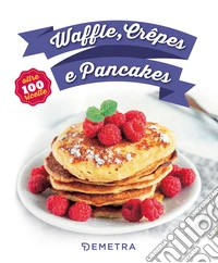 Waffle, crêpes e pancakes