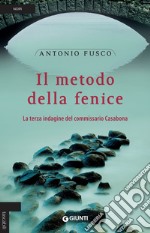 Il metodo della fenice. La terza indagine del commissario Casabona libro