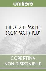 FILO DELL'ARTE (COMPACT) PIU' libro