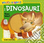 Tocca e senti i dinosauri libro