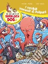 I terribili tentacoli di Polypurè. Le indagini di Sherlock Dog. Ediz. a colori libro di Mosca Renzo Comini Claudio