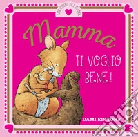 Mamma ti voglio bene! libro