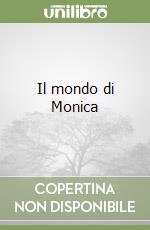 Il mondo di Monica libro