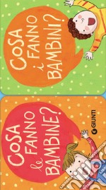 Cosa fanno le bambine? Cosa fanno i bambini? libro