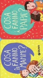 Cosa fanno le mamme? Cosa fanno i papà? libro