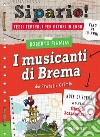 I musicanti di Brema. Dai Fratelli Grimm. Testi teatrali per attori in erba libro