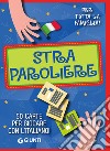 Straparoliere. 50 carte per giocare con l'italiano. Con 50 Carte libro