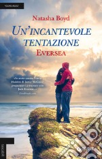 Un'incantevole tentazione. Eversea libro