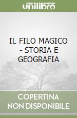 IL FILO MAGICO - STORIA E GEOGRAFIA libro