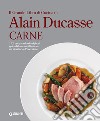 Il grande libro di cucina di Alain Ducasse. Carne libro di Ducasse Alain Piège J. (cur.) Didier E. (cur.) Cerutti F. (cur.)