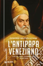 Antipapa veneziano. Vita del doge Leonardo Donà (1536-1612) libro