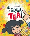 Fa' la brava, Tea! libro