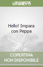 Peppa (impara con). Hello!