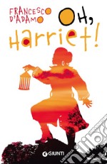 Oh, Harriet! libro