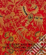 Textiles and wealth in 14th Century Florence. Wool, silk, painting. Catalogo della mostra (Firenze, 5 dicembre 2017-18 marzo 2018). Ediz. illustrata libro