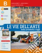 Vie dell'arte. Per la Scuola media. Con e-book. Con espansione online. Vol. B: Dalla preistoria a oggi libro