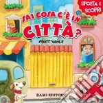 Sai cosa c'è in città? libro