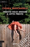 Volevo solo andare a letto presto libro