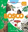 Bosco. Apri gli occhi sul mondo. Ediz. a colori libro