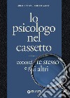 Lo psicologo nel cassetto. Conosci te stesso e gli altri libro di Musso Angelo Gadoni Ornella